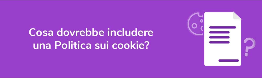 Cosa dovrebbe includere una Politica sui cookie?