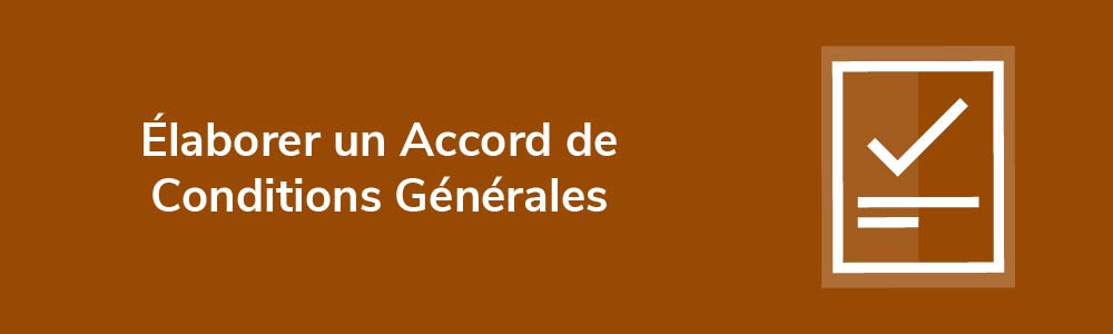 Élaborer un Accord de Conditions Générales