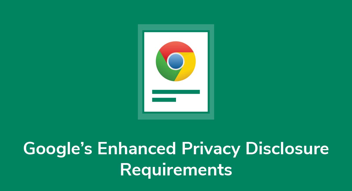 Google's Enhanced Privacy Disclosure Requirements