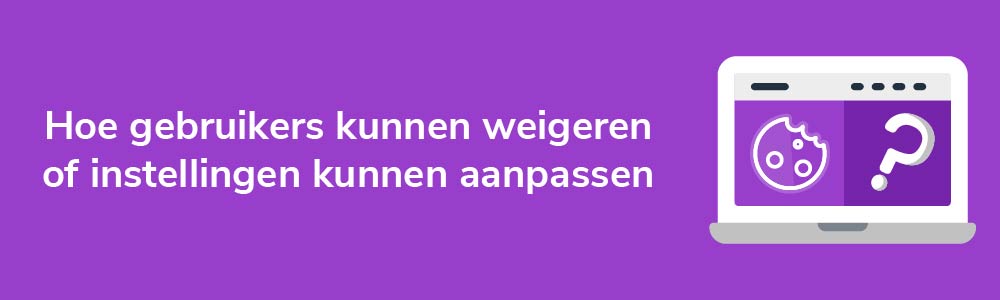 Hoe gebruikers kunnen weigeren of instellingen kunnen aanpassen