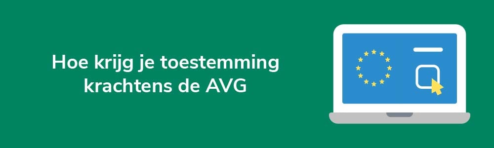 Hoe krijg je toestemming krachtens de AVG