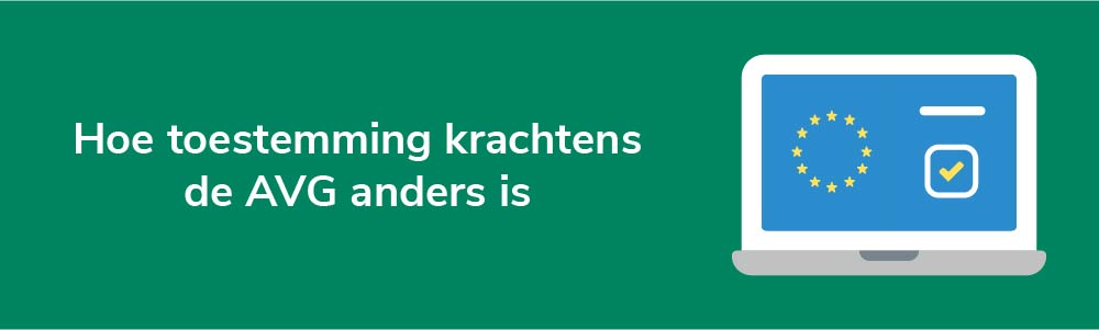 Hoe toestemming krachtens de AVG anders is