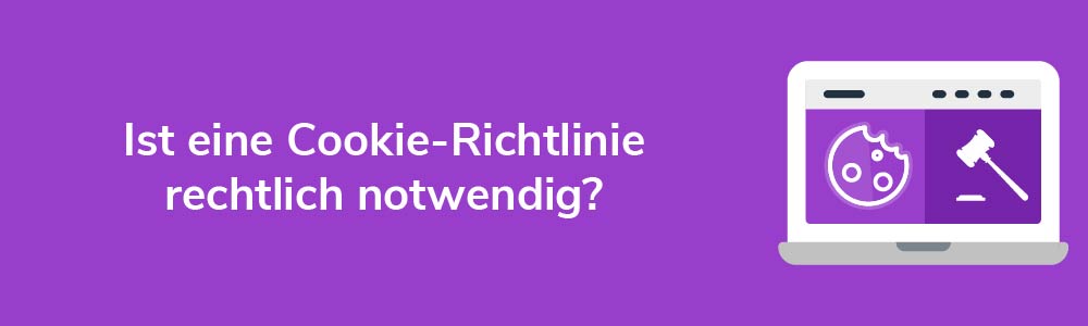 Ist eine Cookie-Richtlinie rechtlich notwendig?