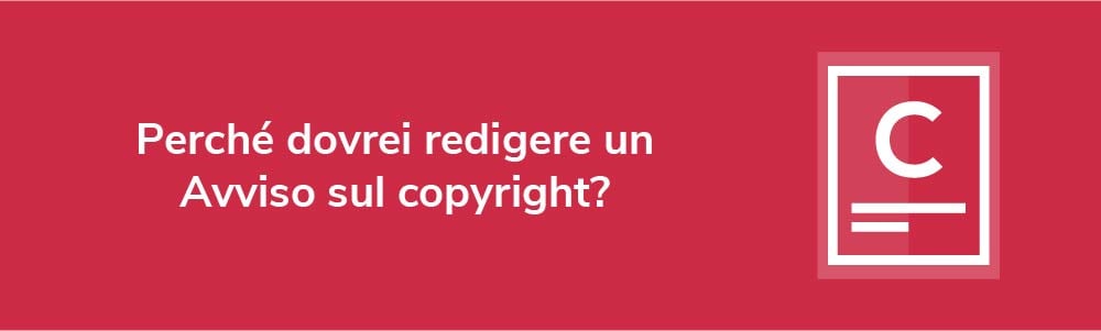 Perché dovrei redigere un Avviso sul copyright?