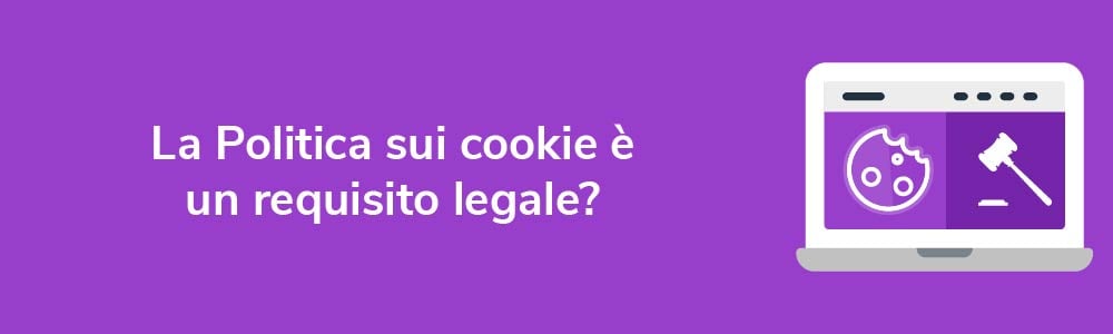 La Politica sui cookie è un requisito legale?