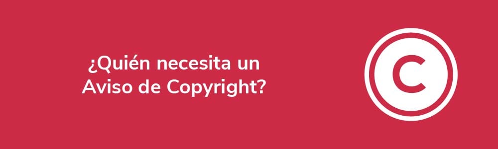 ¿Quién necesita un Aviso de Copyright?