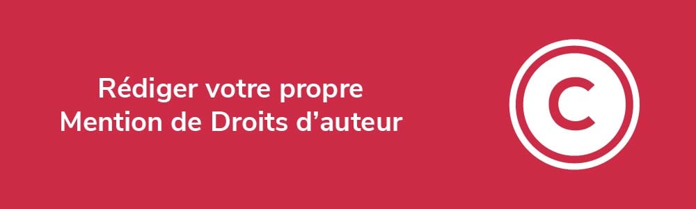 Rédiger votre propre Mention de Droits d'auteur