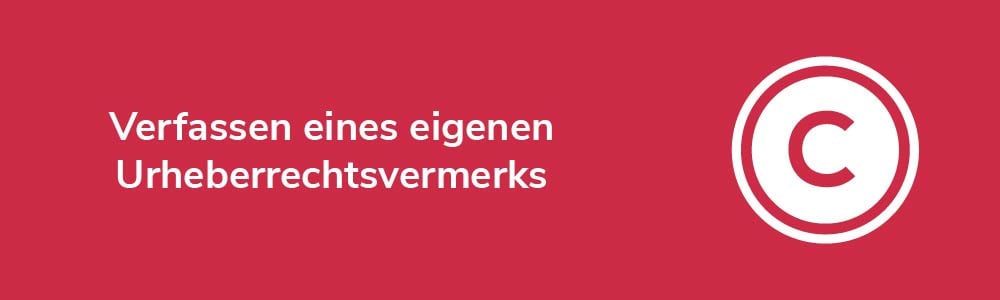 Verfassen eines eigenen Urheberrechtsvermerks