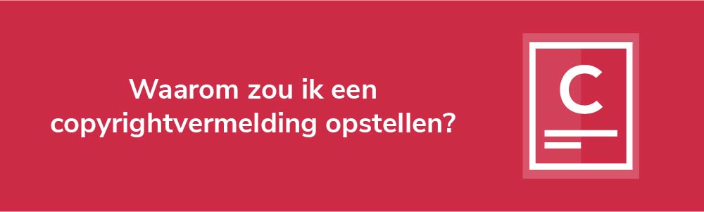 Waarom zou ik een copyrightvermelding opstellen?