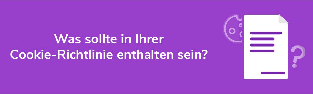 Was sollte in Ihrer Cookie-Richtlinie enthalten sein?