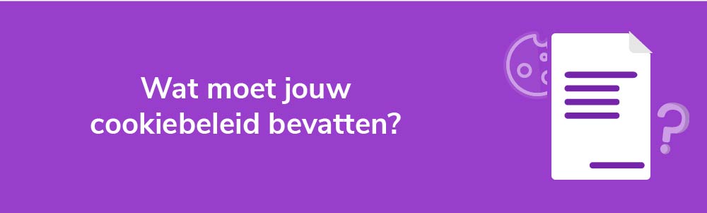 Wat moet jouw cookiebeleid bevatten?