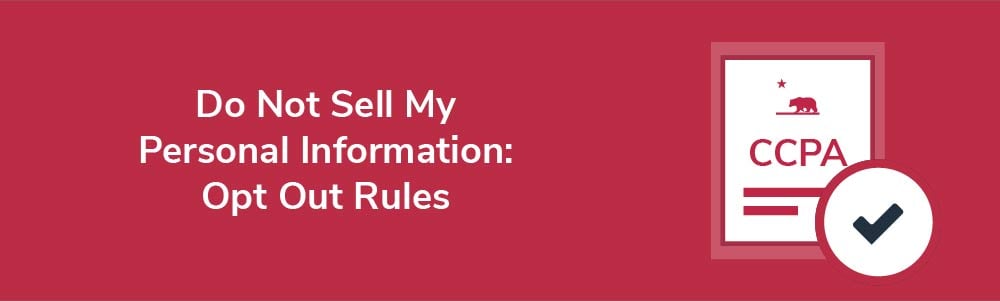 Do Not Sell My Personal Information: Opt Out Rules