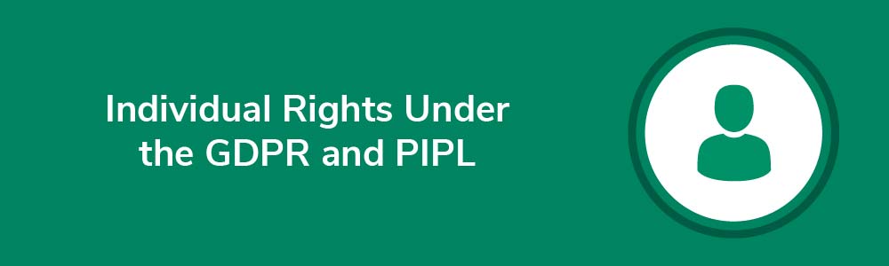 Individual Rights Under the GDPR and PIPL