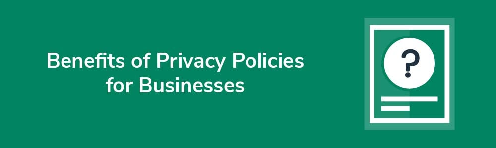 Benefits of Privacy Policies for Businesses