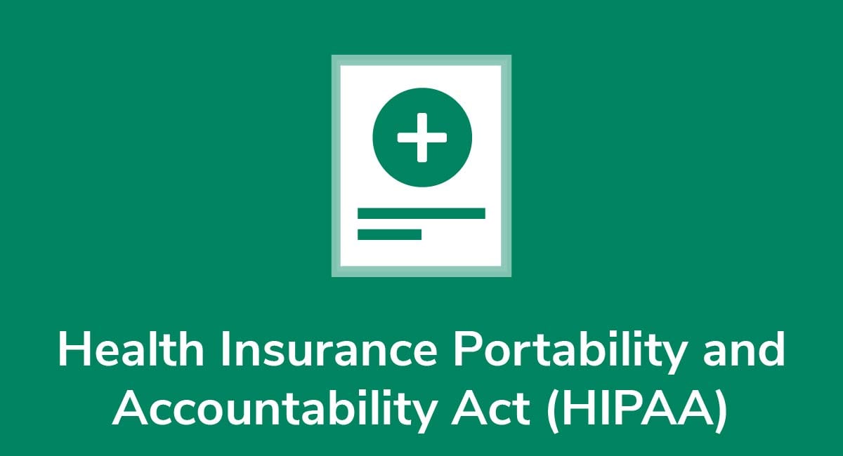 Health Insurance Portability and Accountability Act (HIPAA)