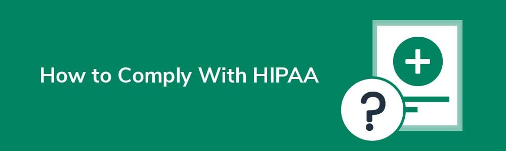 How to Comply With HIPAA