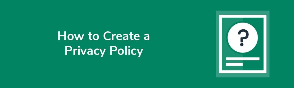 How to Create a Privacy Policy