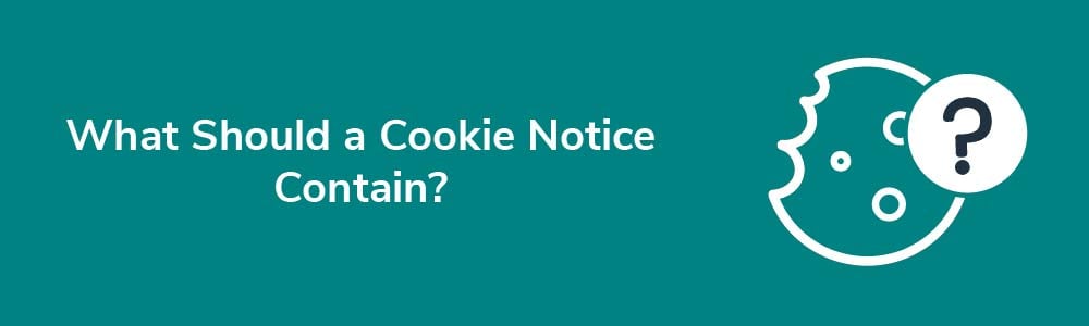 What Should a Cookie Notice Contain?