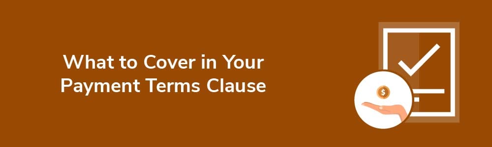 What to Cover in Your Payment Terms Clause