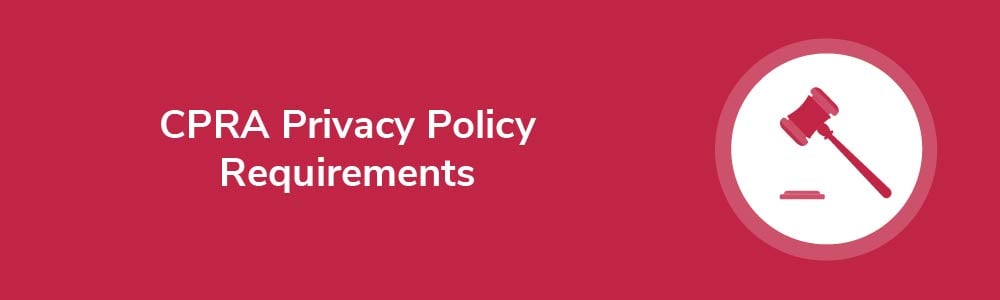 CPRA Privacy Policy Requirements
