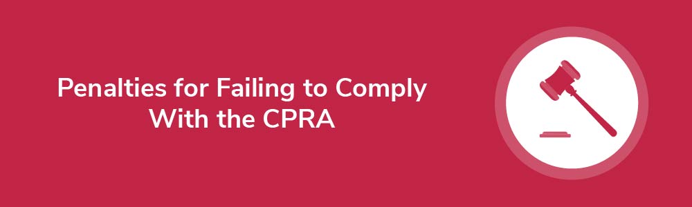 Penalties for Failing to Comply With the CPRA