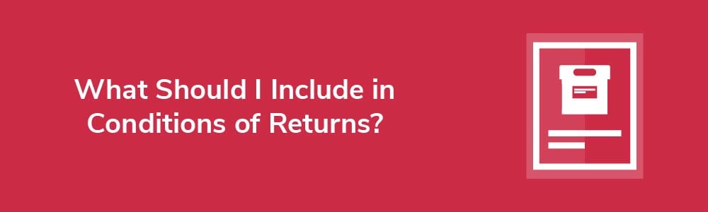 What Should I Include in Conditions of Returns?