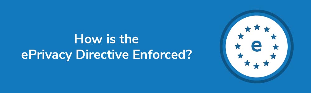 How is the ePrivacy Directive Enforced?