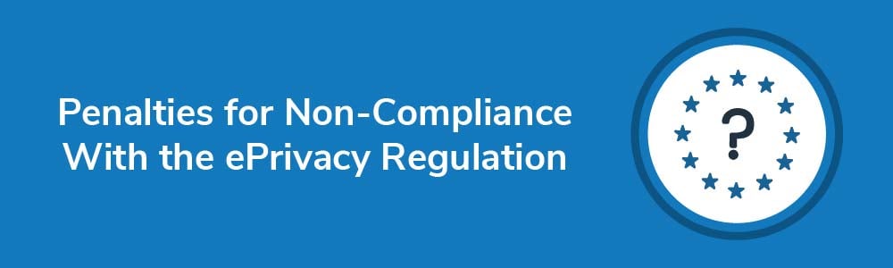 Penalties for Non-Compliance With the ePrivacy Regulation