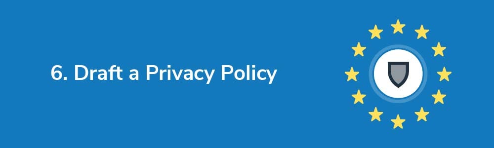 6. Draft a Privacy Policy