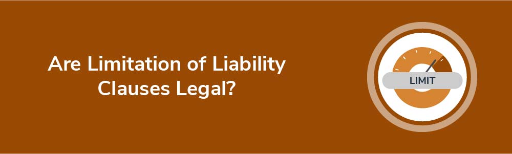 Are Limitation of Liability Clauses Legal?