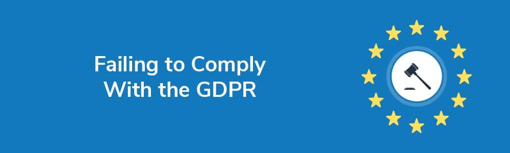 Failing to Comply With the GDPR