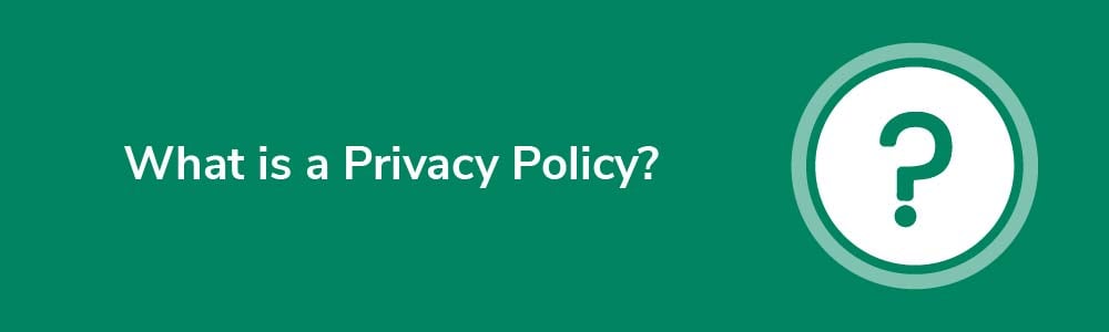 What is a Privacy Policy?