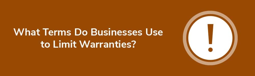 What Terms Do Businesses Use to Limit Warranties?