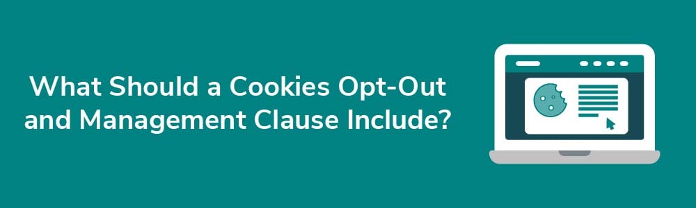 What Should a Cookies Opt-Out and Management Clause Include?