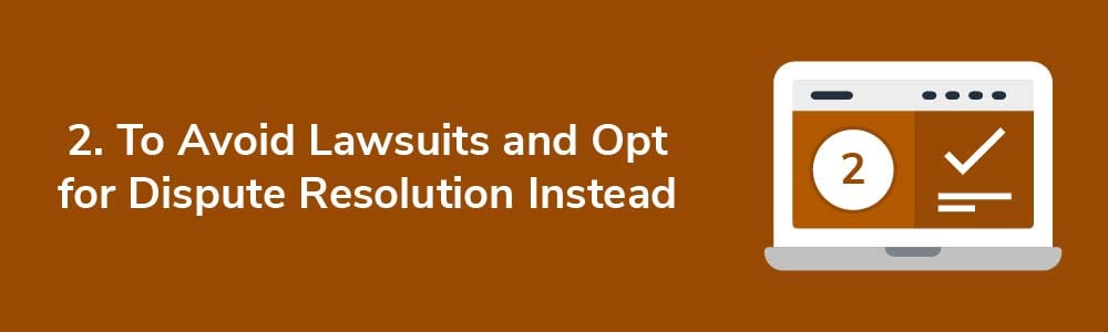 2. To Avoid Lawsuits and Opt for Dispute Resolution Instead