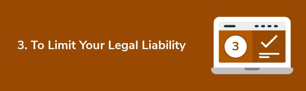 3. To Limit Your Legal Liability
