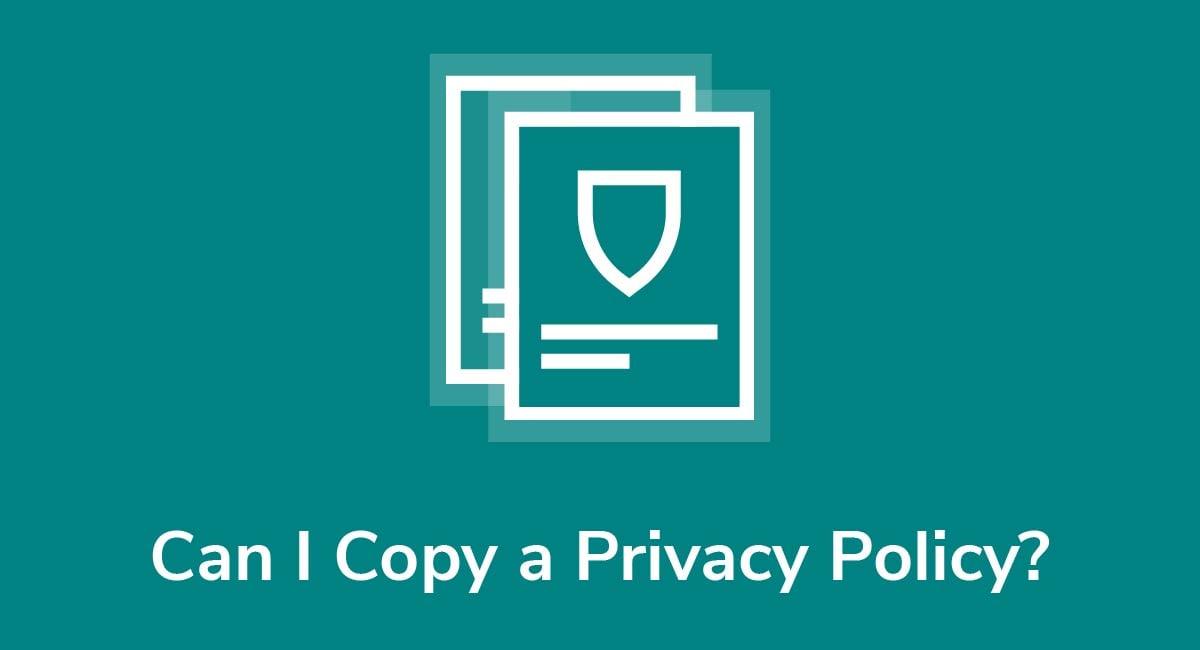 Can I Copy a Privacy Policy?