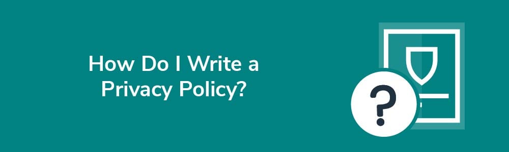 How Do I Write a Privacy Policy?