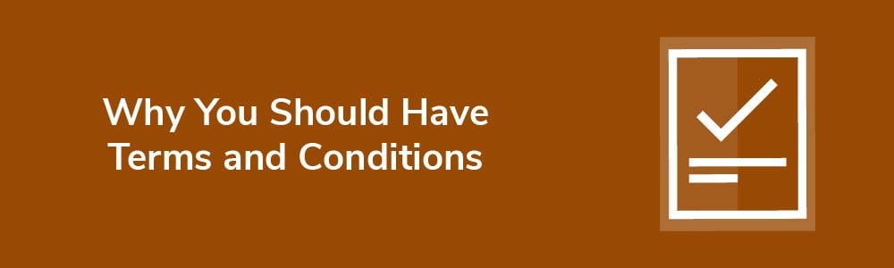 Why You Should Have Terms and Conditions