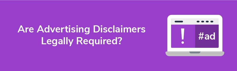 Are Advertising Disclaimers Legally Required?