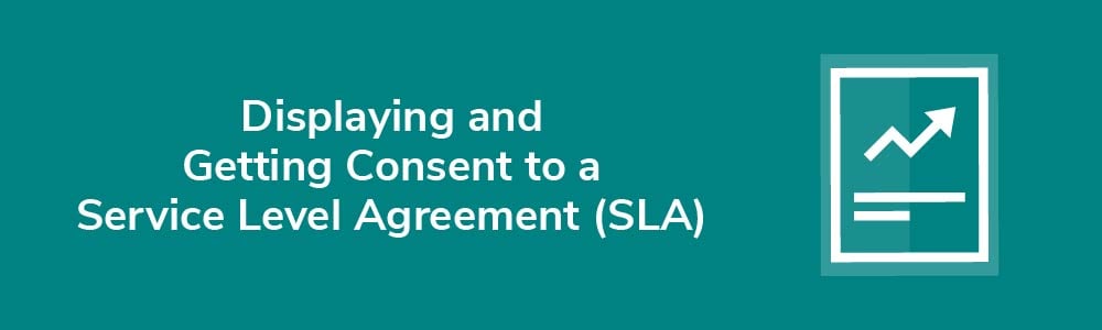 Displaying and Getting Consent to a Service Level Agreement (SLA)