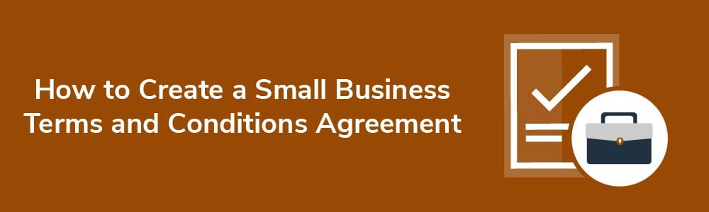 How to Create a Small Business Terms and Conditions Agreement