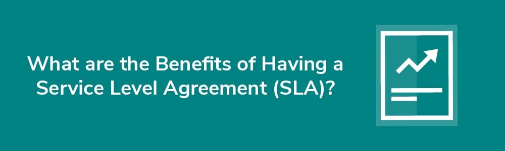 What are the Benefits of Having a Service Level Agreement (SLA)?