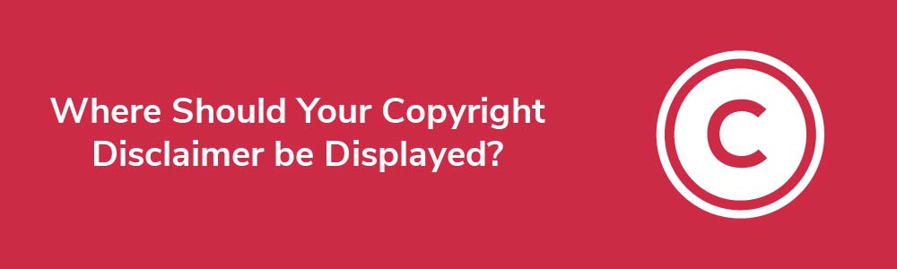 Where Should Your Copyright Disclaimer be Displayed?