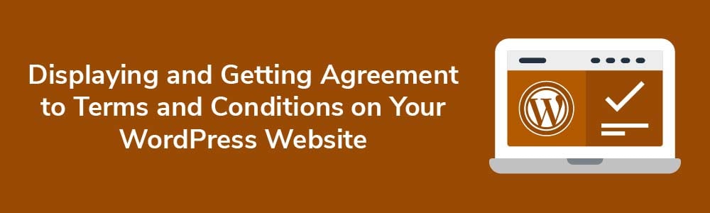 Displaying and Getting Agreement to Terms and Conditions on Your WordPress Website