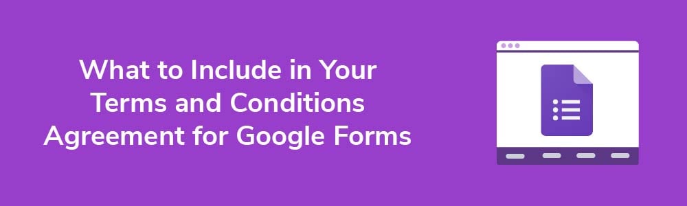 What to Include in Your Terms and Conditions Agreement for Google Forms