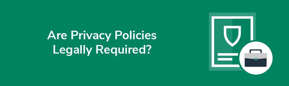Are Privacy Policies Legally Required?