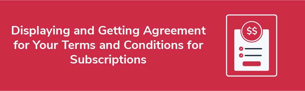 Displaying and Getting Agreement for Your Terms and Conditions for Subscriptions