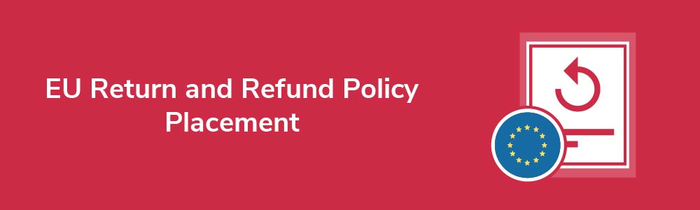 EU Return and Refund Policy Placement