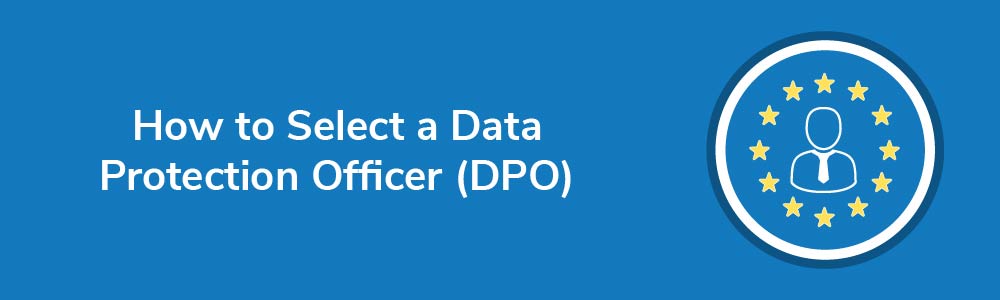 How to Select a Data Protection Officer (DPO)